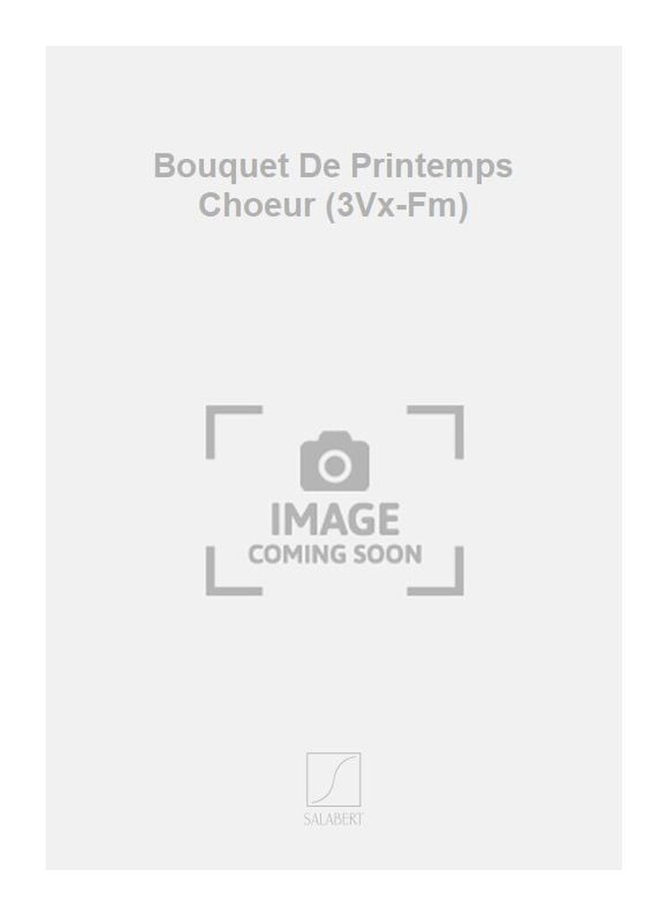 Bouquet De Printemps Choeur (3Vx-Fm)